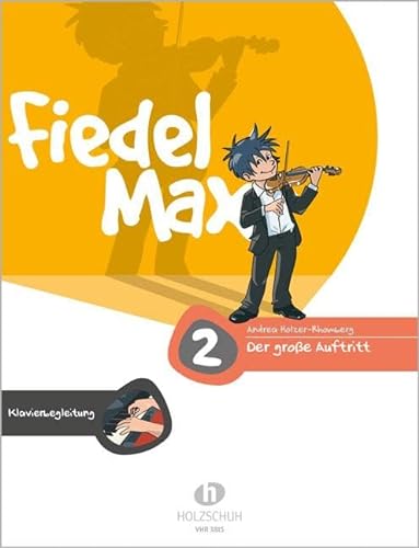 Fiedel Max - Der große Auftritt Band 2: Vorspielstücke für Violine, Klavierbegleitung: Klavierbegleitung zu den Vorspielstücken der Reihe "Fiedel-Max"
